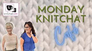 Monday KnitChat May 18, 2026