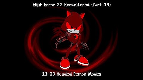 Elijah Error 22 Remastered (Part 19)
