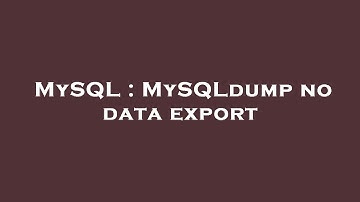 MySQL : MySQLdump no data export