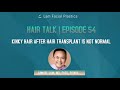 Dallas Hair Transplant Podcast: Kinky Hair after Hair Transplant is not Normal
