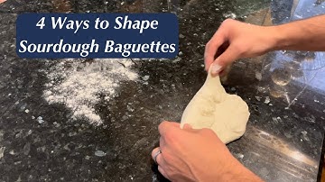 4 Simplified Ways to Shape Sourdough Baguettes