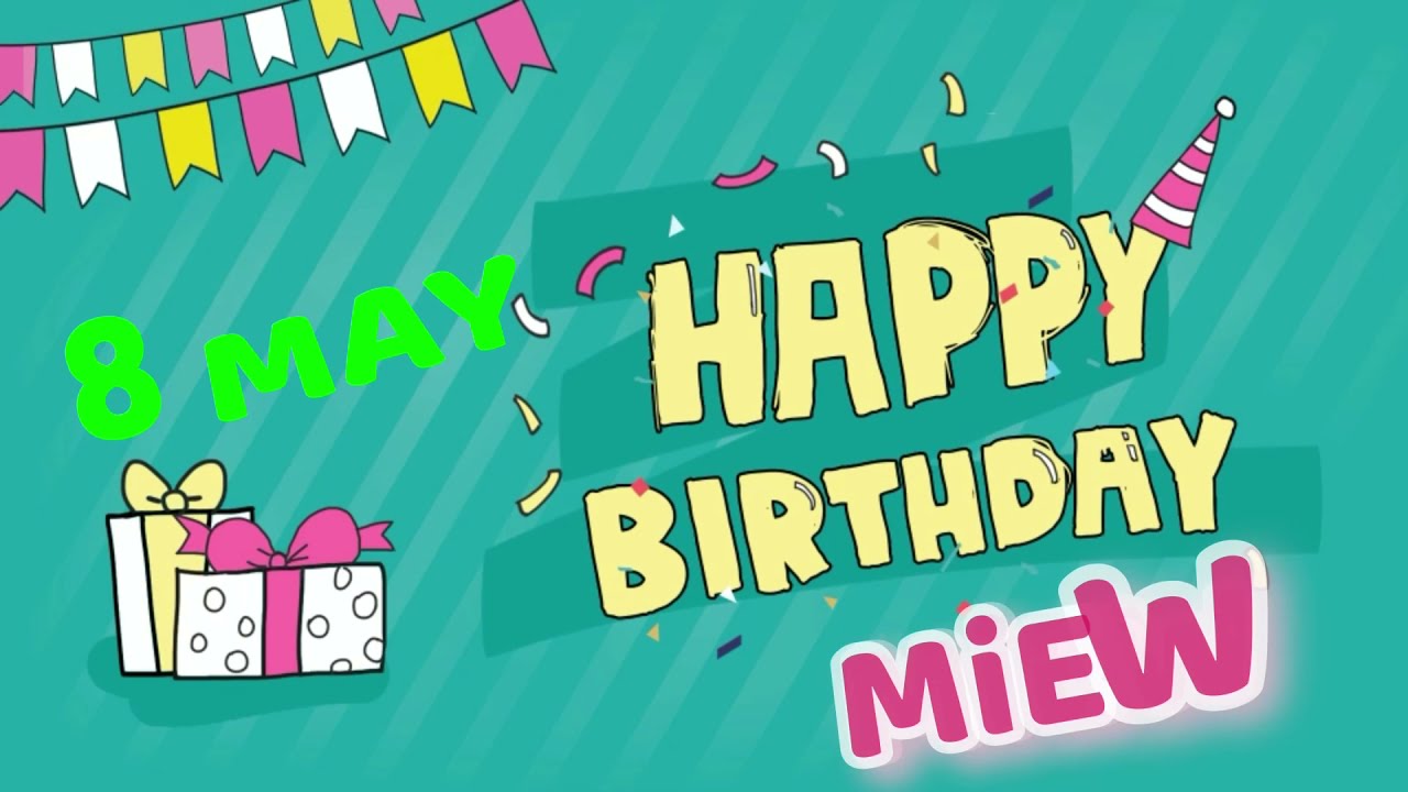 JourneyStepByTee&MiEW🧸 : HBD MiEW 8/5/2021