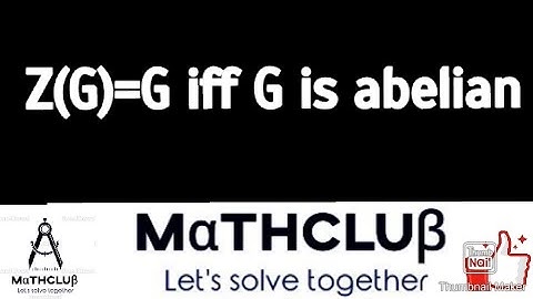 Z(G)=G iff G is abelian