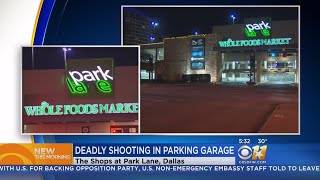 1 Dead In Shooting At Whole Foods Parking Garage In Dallas 1 Dead 2 Injured At Northpark Center Parking Garage