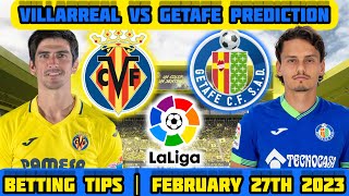 Villarreal vs Getafe| Football Prediction and Betting Tips | February 27th 2023