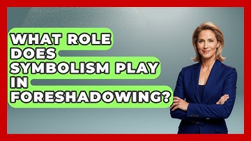 What Role Does Symbolism Play in Foreshadowing? - The Prose Path