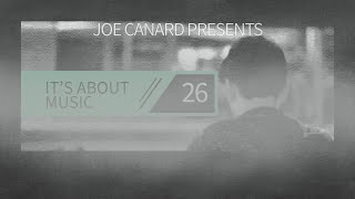 Joe Canard - Its About Music 026 (Melodic Techno & Progressive House DJ Mix)