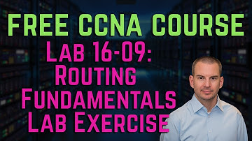 Free CCNA 200-301 Course 16-09: Routing Fundamentals Lab Exercise