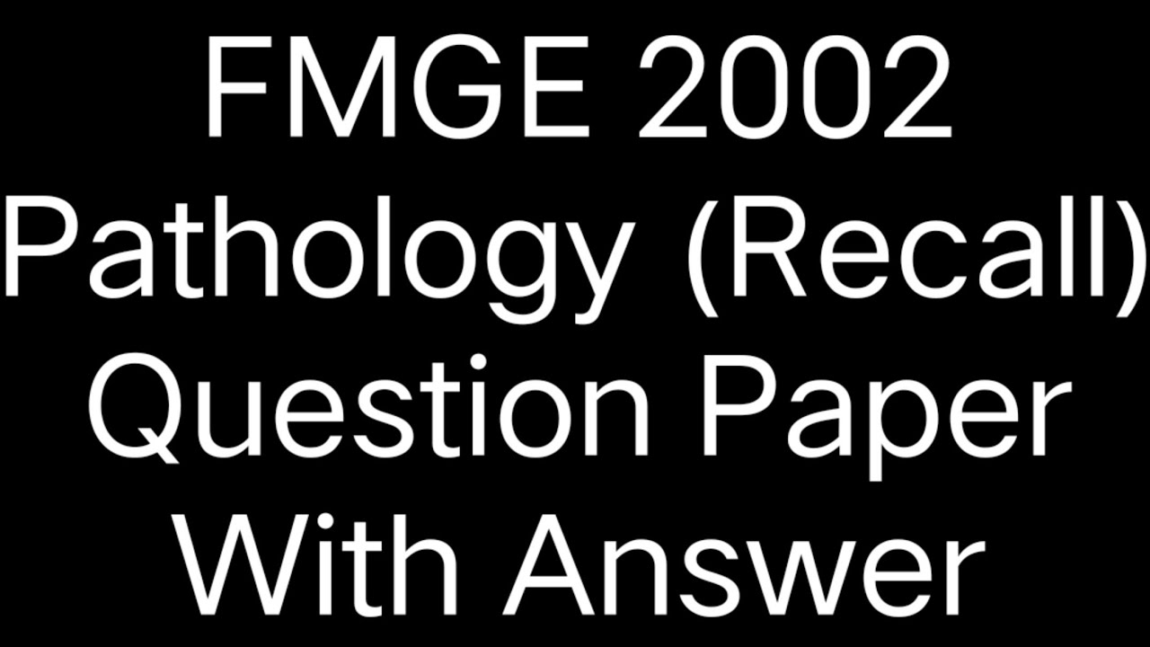 FMGE 2020|| FMGE 2002 Pathology ( Recall) Question Paper With Answer||