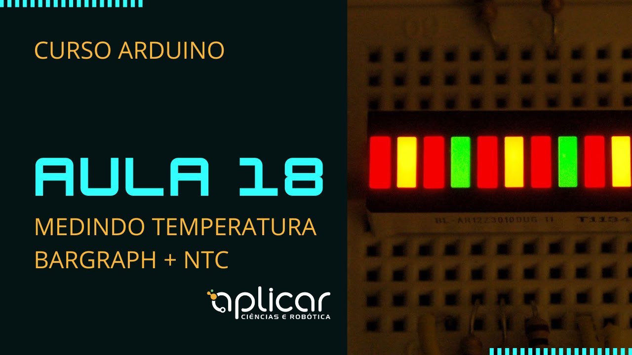 AULA 18: Alarme Temperatura NTC MF52 e Bargraph - Aprenda Eletrônica e ...