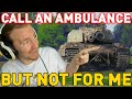 Call an Ambulance, but not FOR ME... World of Tanks