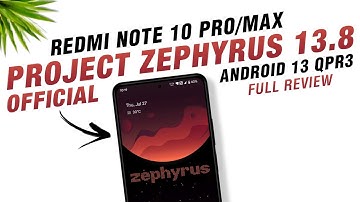 Project Zephyrus 13.8 Official For Redmi Note 10 Pro/Max | Android 13 QPR3 | Full Detailed Review