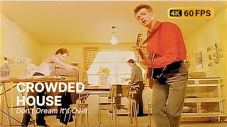 Crowded House - Don't Dream It's Over 4K 60Fps