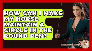 How Can I Make My Horse Maintain A Circle In The Round Pen? - The Horses Stable