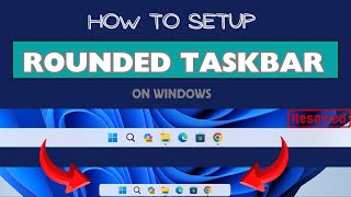 How To Setup Rounded Taskbar Computer [ Resolved ]