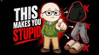 If You Dress Like This, You're Making Yourself Stupid