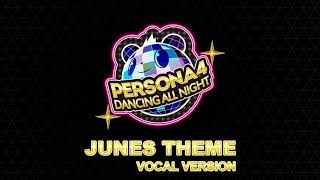 Junes Theme - Vocal Version - Persona 4 Dancing All Night