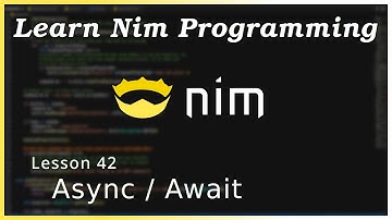 Asynchronous (Async / Await) Code - Nim Tutorial (Part 42)