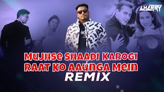 Mujhse Shaadi Karogi X Raat Ko Aaunga Mein (Remix) | Salman Khan X Akshay Kumar | CHERRY REMIX