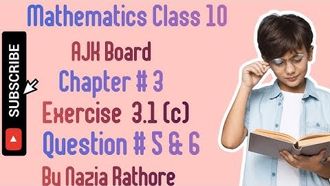Mathematics Class 10 AJK Board Chapter # 3 Exercise  3.1 (c) Question # 5 & 6