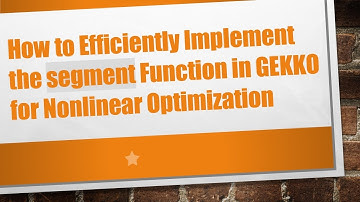 How to Efficiently Implement the segment Function in GEKKO for Nonlinear Optimization