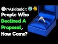 People Who Declined A Proposal, Why? (r/AskReddit)