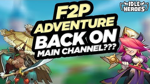 Idle Heroes - F2P Account Back On Main Channel???