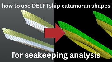 How use DELFTship catamaran shape in a seakeeping analysis