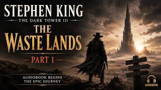 The Dark Tower III: The Waste Lands Part 1 | Stephen King Audiobook Begins the Epic Journey