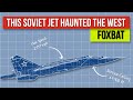 How this Soviet Jet scared the West ? - Foxbat