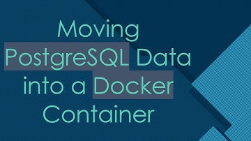 Moving PostgreSQL Data into a Docker Container