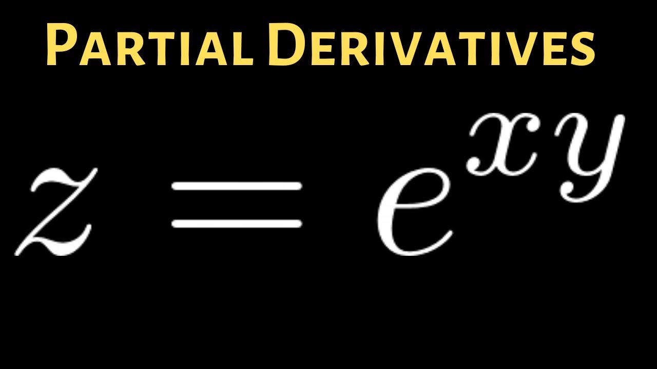 Partial Derivatives Of Z E Xy Youtube