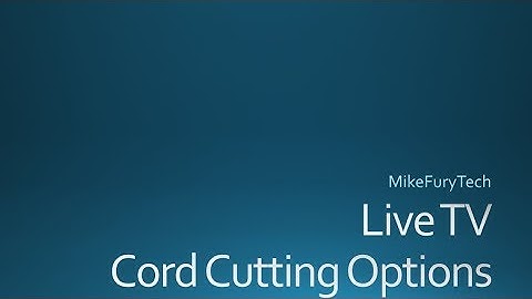 Live TV Cord Cutting Options Part 1 of 3