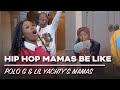 Hip Hop Mamas Be Like - Polo G & Lil Yachty's Mamas