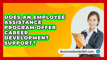 Does An Employee Assistance Program Offer Career Development Support? - BusinessGuide360.com