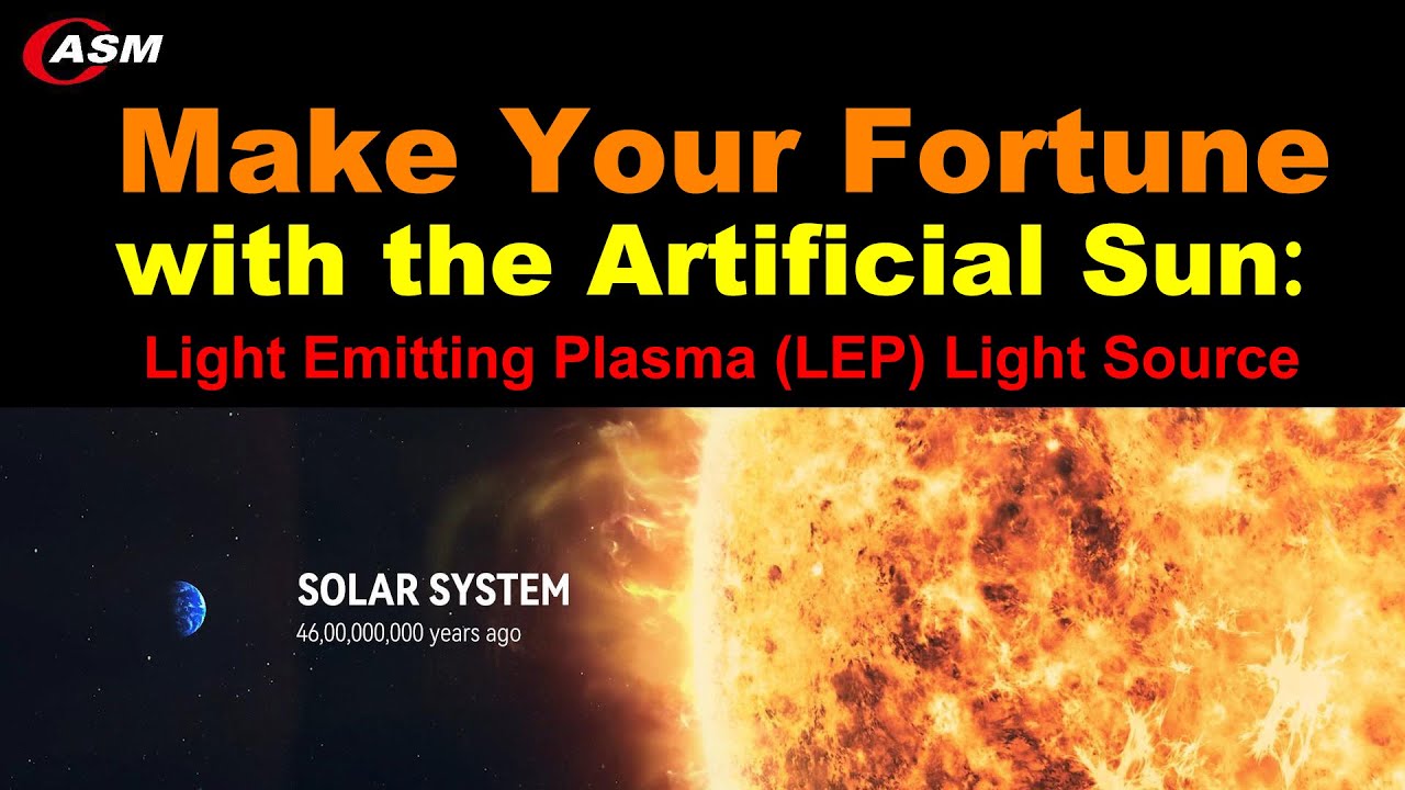 Make Your Fortune with the Artificial Sun _Light Emitting Plasma (LEP) Light Source 
