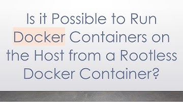 Is it Possible to Run Docker Containers on the Host from a Rootless Docker Container?