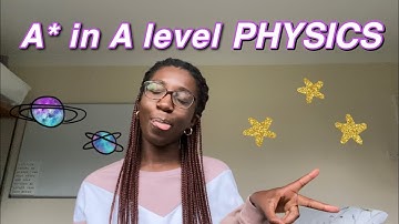 How I got an A* in A-level PHYSICS