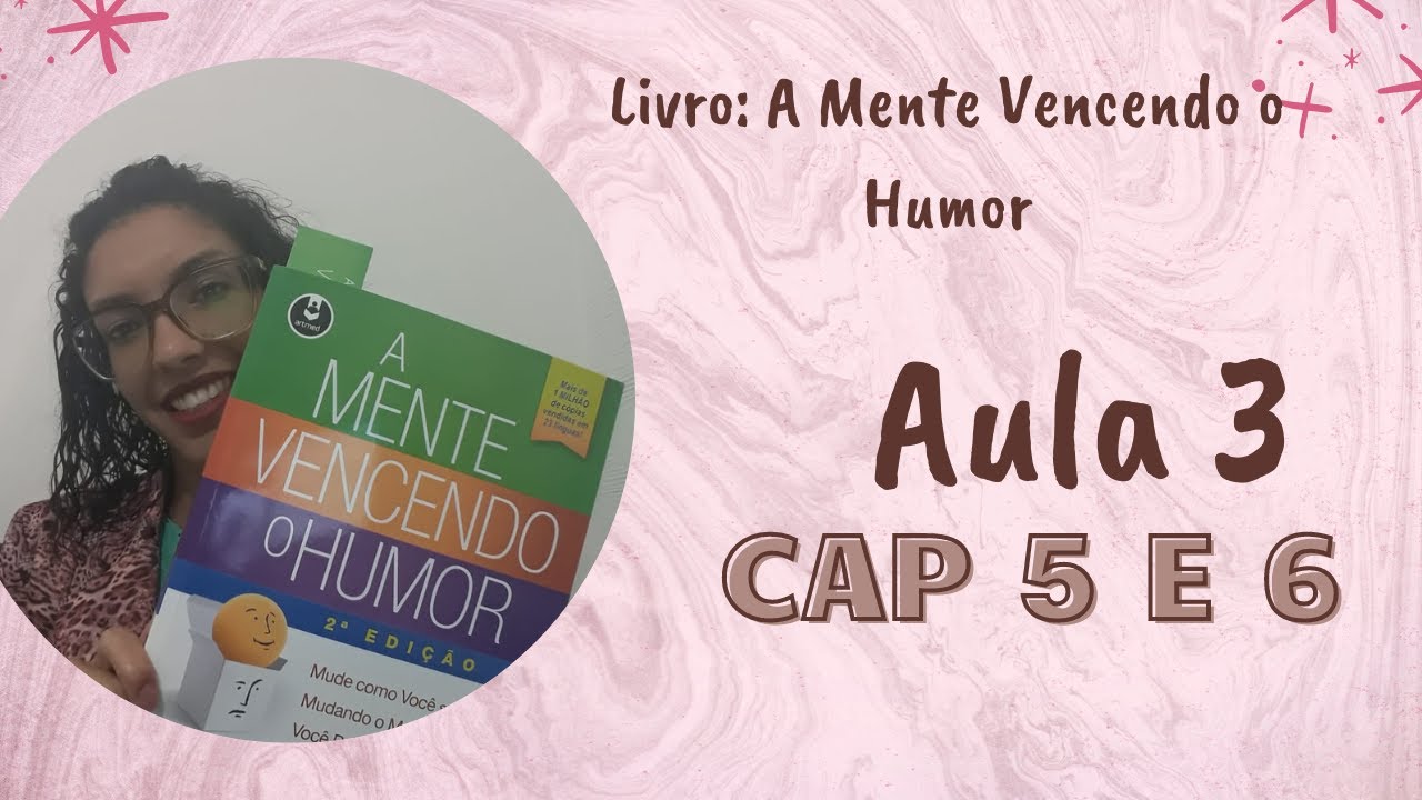 Aula 3 - A Mente Vencendo o Humor - Cap 5 e 6