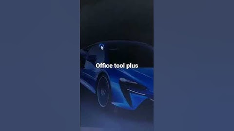 Hướng dẫn office tool plus