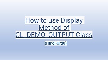 How to use Display Method of CL_DEMO_OUTPUT Class (Hindi-Urdu)
