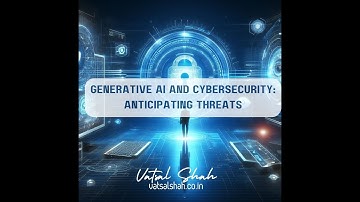 Generative AI & Cybersecurity: Anticipating Threats | Vatsal Shah | Agile Tech Guru
