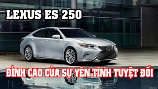 Lexus ES 250 - Đỉnh cao của sự Yên Tĩnh Tuyệt Đối