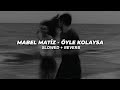 Mabel Matiz Öyle Kolaysa Slowed Reverb