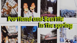 Spring Break Part 2 | Portland and Seattle