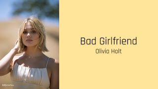 Bad Girlfriend - Olivia Holt (lyrics)
