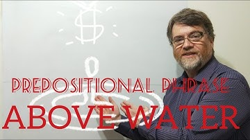 English Tutor Nick P Prepositional Phrase (12) Above Water