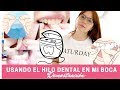 ¡Usando el Hilo dental! - Demostración en mi boca