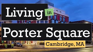 Living in Porter Square, Cambridge, MA  Pros and Cons