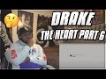 Idk about this one drake  the heart part 6 reaction